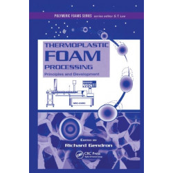 Thermoplastic Foam Processing: Principles and Development