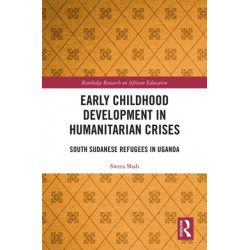 Early Childhood Development in Humanitarian Crises: South Sudanese Refugees in Uganda