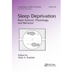 Sleep Deprivation: Basic Science, Physiology and Behavior