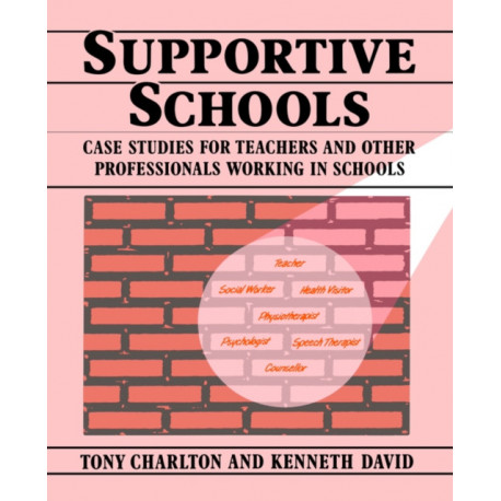 Supportive Schools: Case Studies for Teachers and Other Professionals Working in Schools