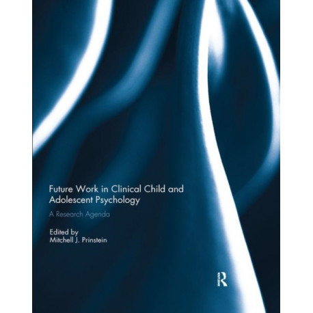 Future Work in Clinical Child and Adolescent Psychology: A research agenda