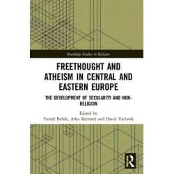 Freethought and Atheism in Central and Eastern Europe: The Development of Secularity and Non-Religion