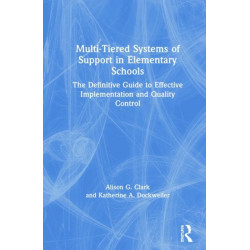 Multi-Tiered Systems of Support in Elementary Schools: The Definitive Guide to Effective Implementation and Quality Control