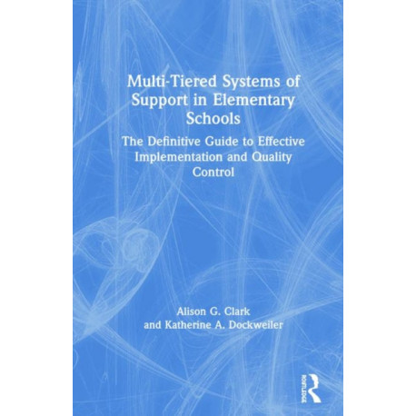 Multi-Tiered Systems of Support in Elementary Schools: The Definitive Guide to Effective Implementation and Quality Control