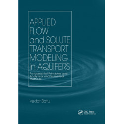 Applied Flow and Solute Transport Modeling in Aquifers: Fundamental Principles and Analytical and Numerical Methods