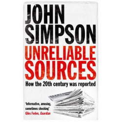 Unreliable Sources: How the Twentieth Century was Reported