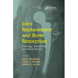 Joint Replacement and Bone Resorption: Pathology, Biomaterials and Clinical Practice