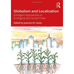 Globalism and Localization: Emergent Solutions to Ecological and Social Crises
