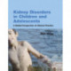 Kidney Disorders in Children and Adolescents: A Global Perspective of Clinical Practice