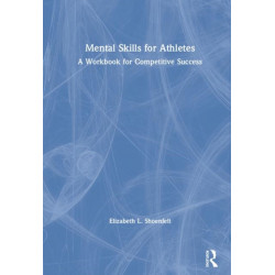 Mental Skills for Athletes: A Workbook for Competitive Success