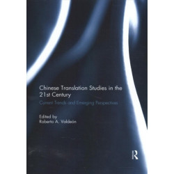 Chinese Translation Studies in the 21st Century: Current Trends and Emerging Perspectives