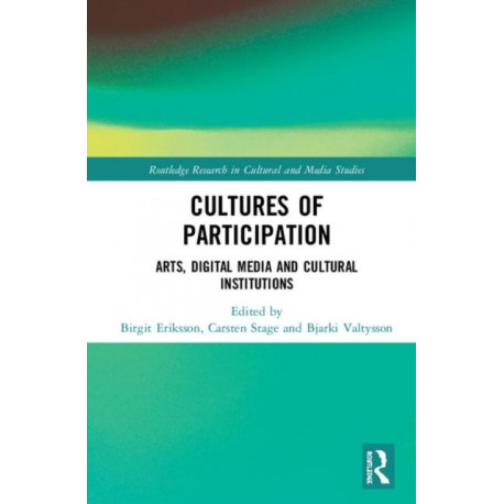 Cultures of Participation: Arts, Digital Media and Cultural Institutions