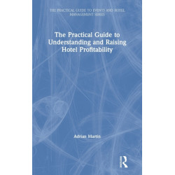 The Practical Guide to Understanding and Raising Hotel Profitability