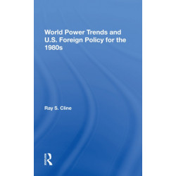 World Power Trends And U.S. Foreign Policy For The 1980s