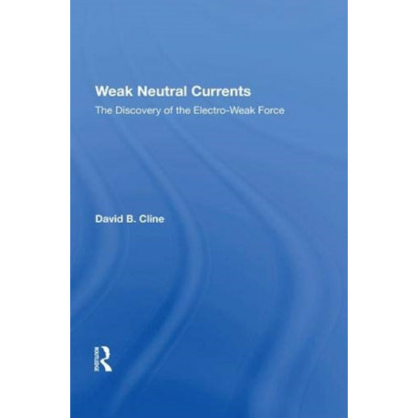 Weak Neutral Currents: The Discovery Of The Electro-weak Force
