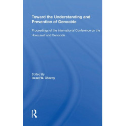 Toward The Understanding And Prevention Of Genocide: Proceedings Of The International Conference On The Holocaust And Genocide