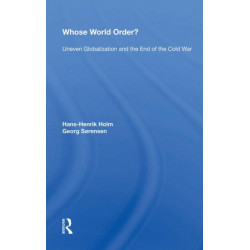 Whose World Order?: Uneven Globalization And The End Of The Cold War
