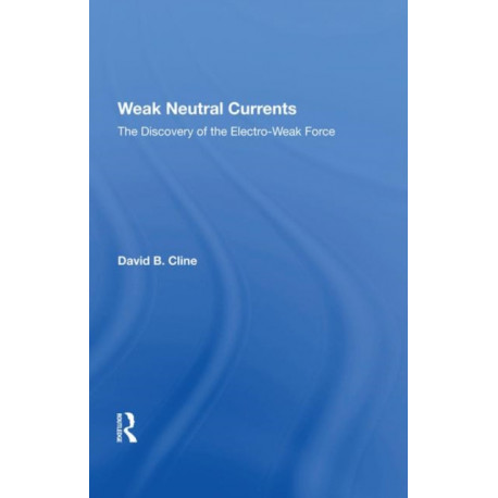 Weak Neutral Currents: The Discovery Of The Electro-weak Force