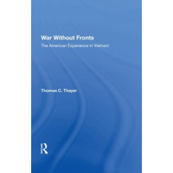 War Without Fronts: The American Experience In Vietnam