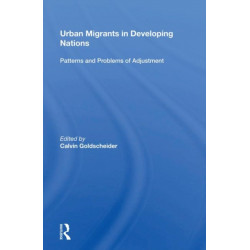 Urban Migrants In Developing Nations: Patterns And Problems Of Adjustment