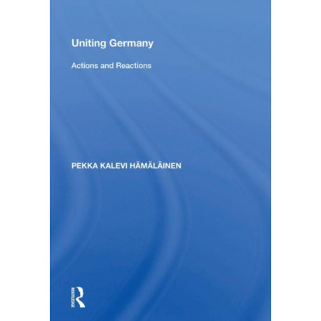 Uniting Germany: Actions And Reactions