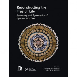 Reconstructing the Tree of Life: Taxonomy and Systematics of Species Rich Taxa