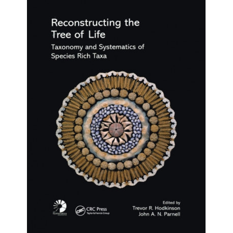 Reconstructing the Tree of Life: Taxonomy and Systematics of Species Rich Taxa