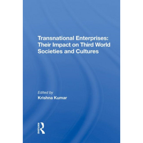 Transnational Enterprises: Their Impact On Third World Societies And Cultures