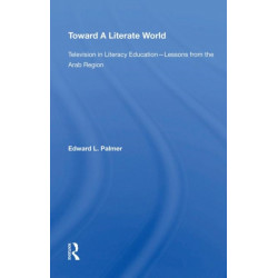 Toward A Literate World: Television in Literacy Education: Lessons from the Arab Region