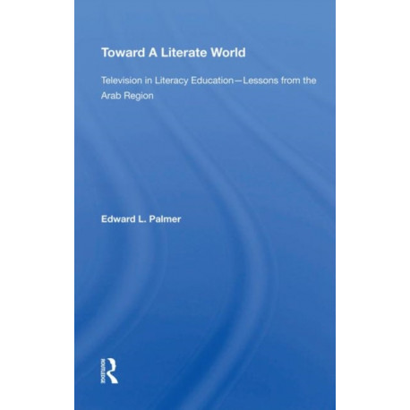 Toward A Literate World: Television in Literacy Education: Lessons from the Arab Region