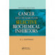 Cancer and the Search for Selective Biochemical Inhibitors