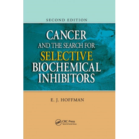 Cancer and the Search for Selective Biochemical Inhibitors