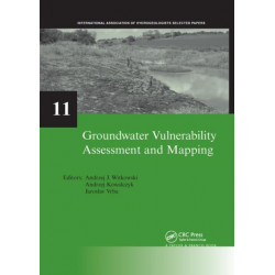 Groundwater Vulnerability Assessment and Mapping: IAH-Selected Papers, volume 11