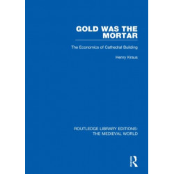 Gold Was the Mortar: The Economics of Cathedral Building