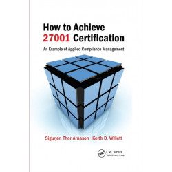 How to Achieve 27001 Certification: An Example of Applied Compliance Management