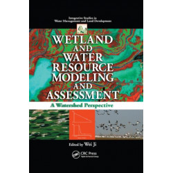 Wetland and Water Resource Modeling and Assessment: A Watershed Perspective