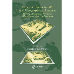 Fuzzy Surfaces in GIS and Geographical Analysis: Theory, Analytical Methods, Algorithms and Applications