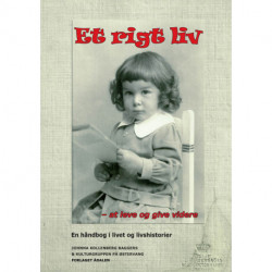 Et rigt liv: at leve og give videre, en håndbog i livet og livshistorier