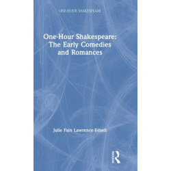 One-Hour Shakespeare: The Early Comedies and Romances