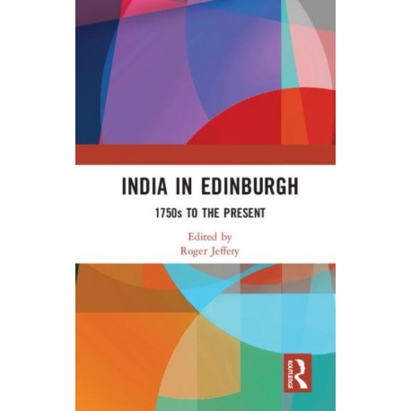 India In Edinburgh: 1750s to the Present