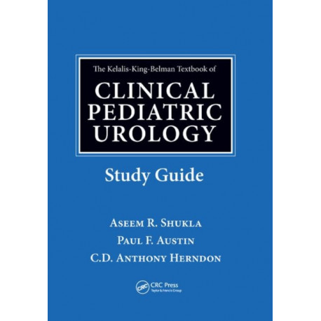 The Kelalis-King-Belman Textbook of Clinical Pediatric Urology Study Guide