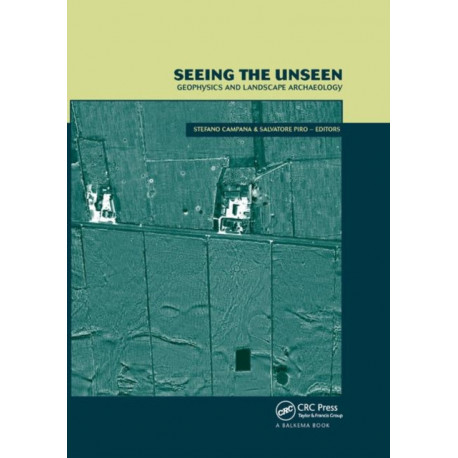 Seeing the Unseen. Geophysics and Landscape Archaeology