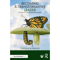 Becoming a Transformative Leader: A Guide to Creating Equitable Schools