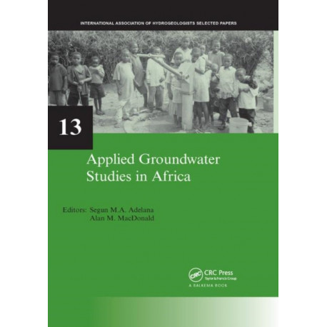 Applied Groundwater Studies in Africa: IAH Selected Papers on Hydrogeology, volume 13