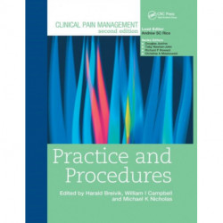Clinical Pain Management : Practice and Procedures: Practice and Procedures