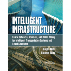 Intelligent Infrastructure: Neural Networks, Wavelets, and Chaos Theory for Intelligent Transportation Systems and Smart Structures