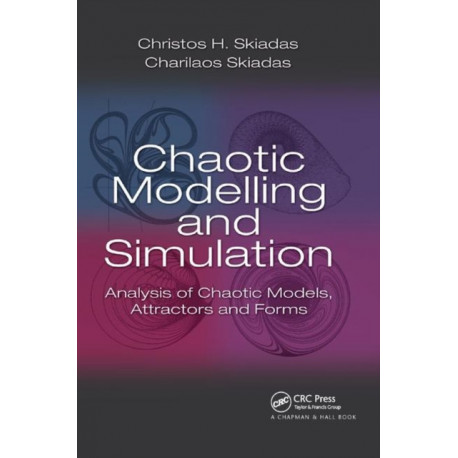 Chaotic Modelling and Simulation: Analysis of Chaotic Models, Attractors and Forms