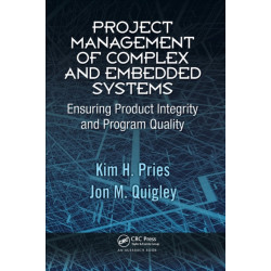 Project Management of Complex and Embedded Systems: Ensuring Product Integrity and Program Quality