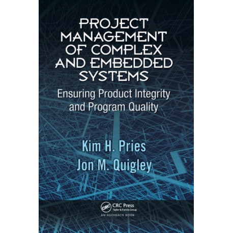 Project Management of Complex and Embedded Systems: Ensuring Product Integrity and Program Quality