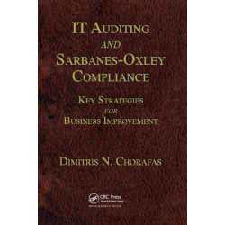IT Auditing and Sarbanes-Oxley Compliance: Key Strategies for Business Improvement
